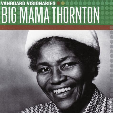 Big Mama Thornton - Vanguard Visionaries - Big Mama Thornton Lyrics and ...