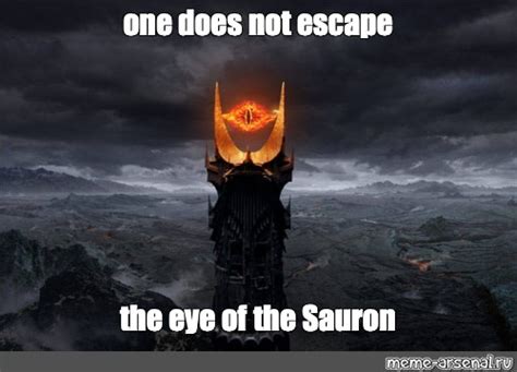 Meme: "one does not escape the eye of the Sauron" - All Templates ...