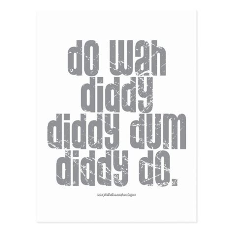 Do Wah Diddy... Postcard | Zazzle