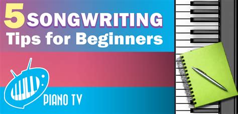 5 Songwriting Tips for Beginners - PianoTV.net