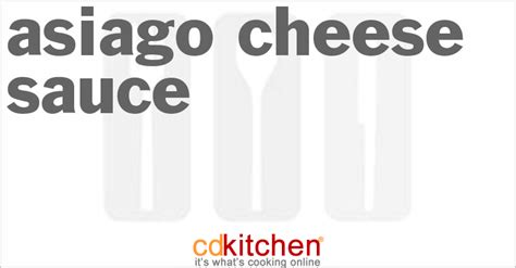 Asiago Cheese Sauce Recipe | CDKitchen.com