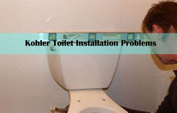 Kohler Toilet Installation Problems: How to Overcome!