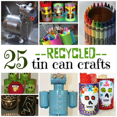 25 Recycled Tin Can Crafts For Kids