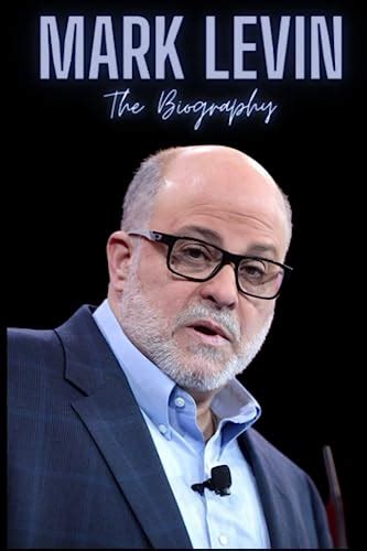 Mark Levin : The Biography by yahia belkherouf | Goodreads