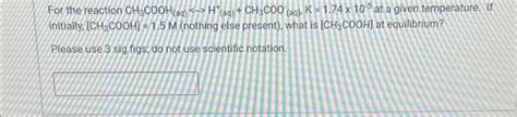 Solved For the reaction CH3COOH(aq) H*(aq) + CH3COO(aq), | Chegg.com