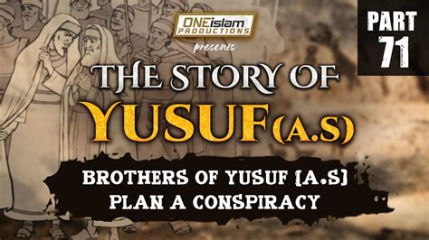 Brothers Of Yusuf Plan A Conspiracy | PART 71 - One Islam TV