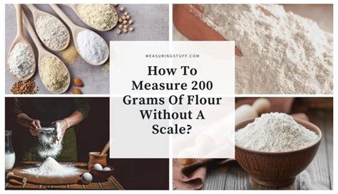 How To Measure 200 Grams Of Flour Without A Scale? – Measuring Stuff