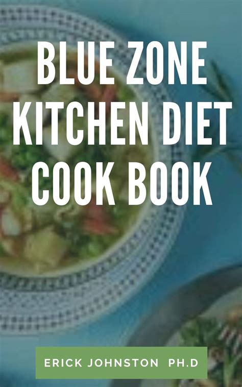 BLUE ZONE KITCHEN DIET COOKBOOK: Eating Healthy & Living Long by Erick ...