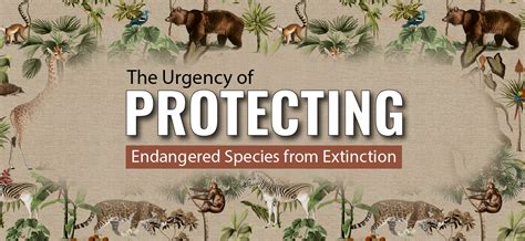 The Urgency of Protecting Endangered Species from Extinction