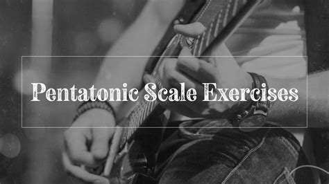 7 Pentatonic Scale Exercises to Master the Box Shapes