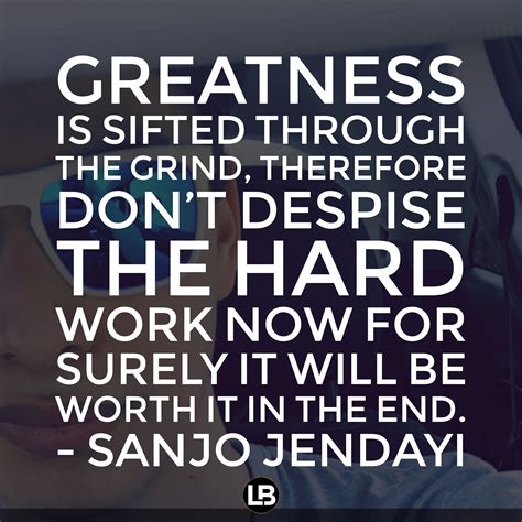 The hustle, the grind and the hard work will be worth it in the end ...