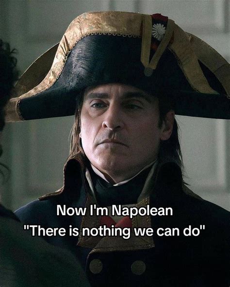 Napoleon "There Is Nothing We Can Do" meme | Napoleon "There Is Nothing ...