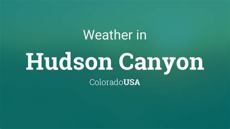 Weather for Hudson Canyon, Colorado, USA