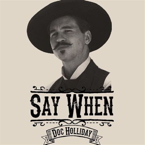 Say When - Doc Holliday shirt - Quick Draw Shirts | Doc holliday ...