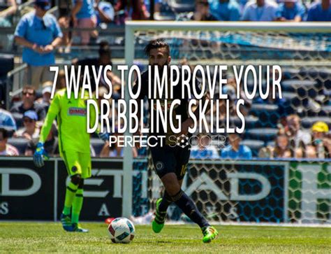 7 Ways to Improve Your Dribbling Skills – Perfect Soccer Skills