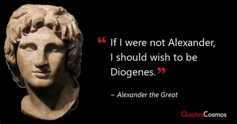 “If I were not Alexander, I…” Alexander the Great Quote