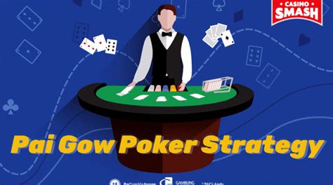 Pai Gow Poker Strategy: Tips On How To Play Pai Gow Poker