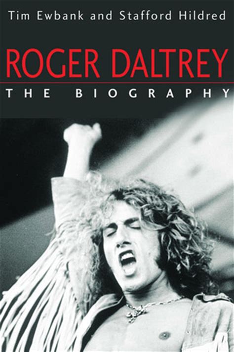 Roger Daltrey: The Biography by Tim Ewbank — Reviews, Discussion ...