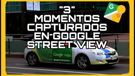 ''3'' - MOMENTOS QUE CAPTÓ STREET VIEW EN MEXICO (Google Maps) - YouTube