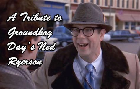 A Tribute to Groundhog Day's Ned Ryerson