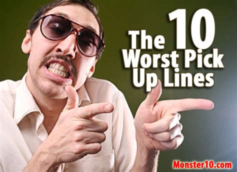 The 10 Worst Pick Up Lines!