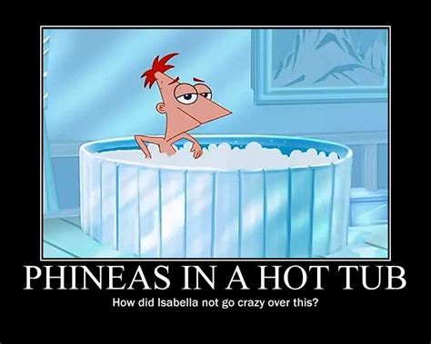 Phineas hot tub Demotivational by animegx43 on DeviantArt | Phineas and ...