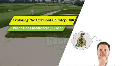 Exploring the Oakmont Country Club: What Does Membership Cost?