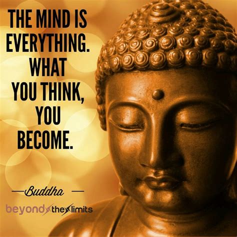 The mind is everything. What you think, you become. ~Buddha | Buddha ...