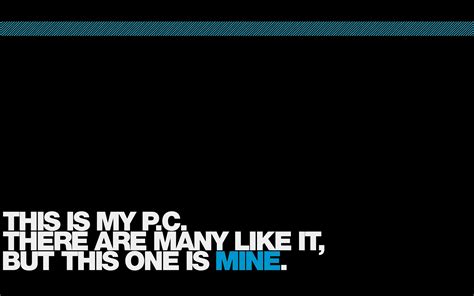 Black Background with the Words, This is My PC There Are Many Like It ...