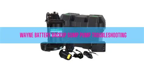 Wayne Battery Backup Sump Pump Troubleshooting