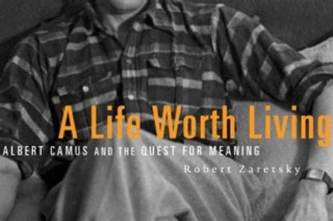 A Life Worth Living: Albert Camus and the Quest for Meaning, by Robert ...