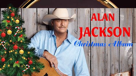 Alan Jackson Christmas Songs - Alan Jackson Let It Be Christmas