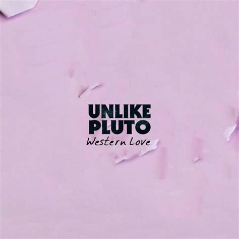 Unlike Pluto – Western Love Lyrics | Genius Lyrics