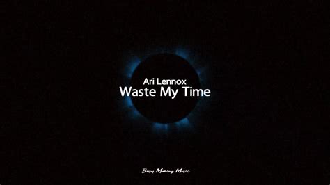 Ari Lennox - Waste My Time (Lyrics) - YouTube