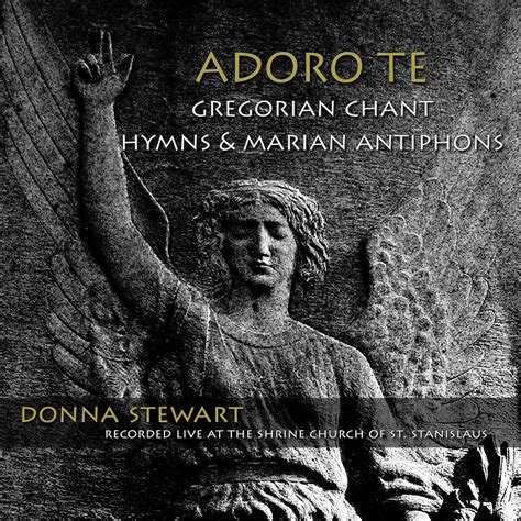 Adoro Te: Gregorian chant hymns & Marian antiphons | Donna Stewart ...