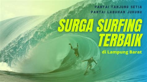 Pantai Tanjung Setia | Pantai Labuhan Jukung | Surga Surfing Terbaik di ...