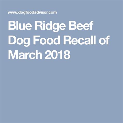 Blue Ridge Beef Dog Food Recall of March 2018 | Dog food recall, Dog ...