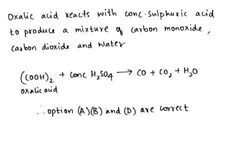 Decomposition of oxalic acid in presence of conc, H_2SO_4 gives: