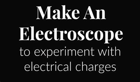 Make An Electroscope for an Engaging Science Lesson - The Homeschool ...