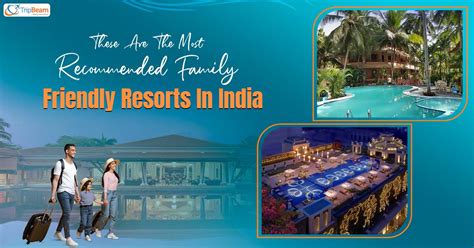 These Are The Most Recommended Family Friendly Resorts In India