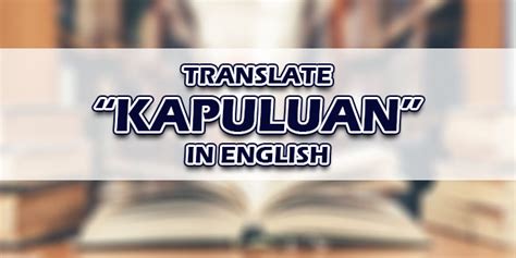 Kapuluan In English – Translate “Kapuluan” In English