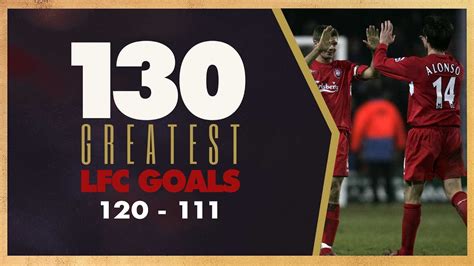 130 GREATEST LIVERPOOL GOALS | 120-111 | Xabi Alonso from the halfway ...