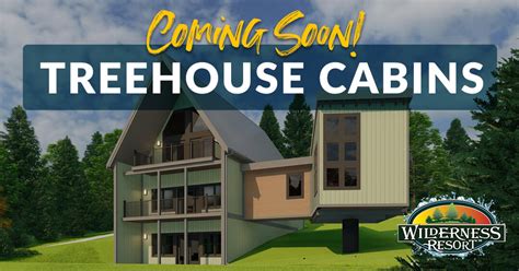 Treehouse Cabins Are Being Added to the Wilderness - Wilderness Resort