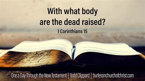 1 Corinthians 15: With what body are the dead raised? – Burleson Church ...