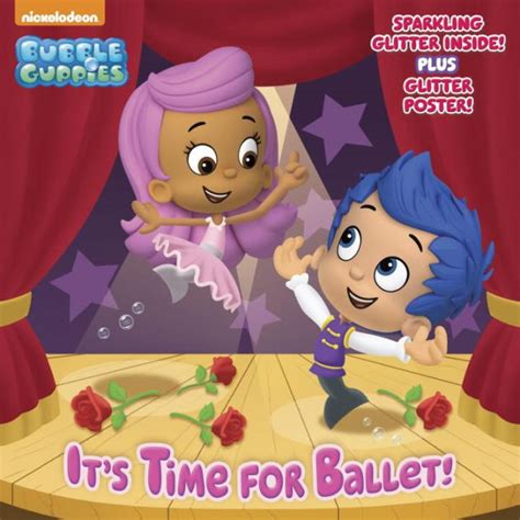 It's Time for Ballet! (Bubble Guppies) by Mary Tillworth, MJ ...