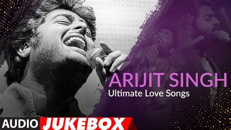 Ultimate Love Songs Arijit Singh | Audio Jukebox | Top Bollywood Songs ...