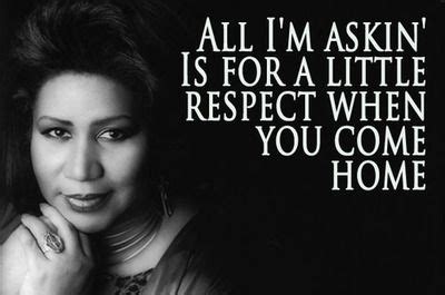 aretha franklin QUOTES TUMBLER | ... Is for a little respect when you ...