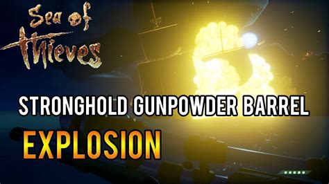 Sea of Thieves - Sea of Thieves : Stronghold Gunpowder Barrel Explosion