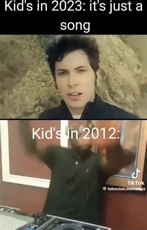 Kids in 2023: its just a song - iFunny