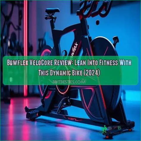 Bowflex VeloCore Review: Lean Into Fitness With This Dynamic Bike (2024)